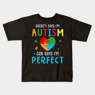 Society Says I Am Autistic God Says I_m Perfect Shirt Kids T-Shirt